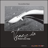 VENEZIA, MOMENTI SENZA TEMPO. EDIZ. MULTILINGUE