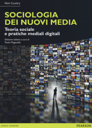 SOCIOLOGIA DEI NUOVI MEDIA. TEORIA SOCIALE E PRATICHE MEDIALI DIGITALI