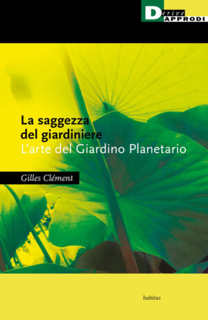 SAGGEZZA DEL GIARDINIERE. L’ARTE DEL GIARDINO PLANETARIO (LA)