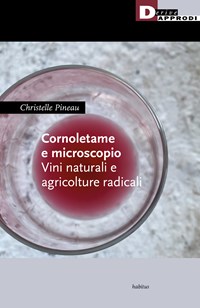 CORNOLETAME E MICROSCOPIO. VINI NATURALI E AGRICOLTURE