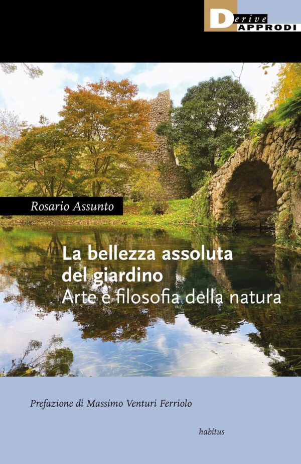 BELLEZZA ASSOLUTA DEL GIARDINO. ARTE E FILOSOFIA DELLA NATURA (LA)
