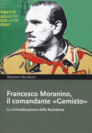 FRANCESCO MORANINO, IL COMANDANTE «GEMISTO». UN PROCESSO ALLA RESISTENZA