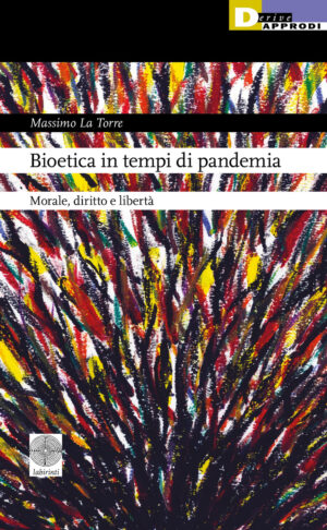 BIOETICA IN TEMPI DI PANDEMIA. MORALE, DIRITTO E LIBERTÀ