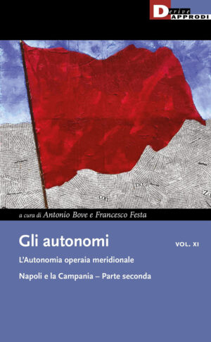 GLI AUTONOMI VOL. XI – L’AUTONOMIA OPERAIA MERIDIONALE parte 2