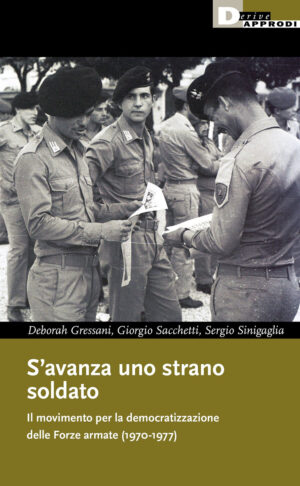 S’AVANZA UNO STRANO SOLDATO. IL MOVIMENTO PER LA DEMOCRATIZZAZIONE DELLE FORZE ARMATE (1970-1977)