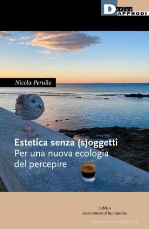 ESTETICA SENZA (S)OGGETTI. PER UNA NUOVA ECOLOGIA DEL PERCEPIRE