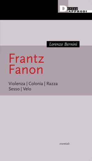 FRANTZ FANON. VIOLENZA. COLONIA. RAZZA. SESSO. VELO