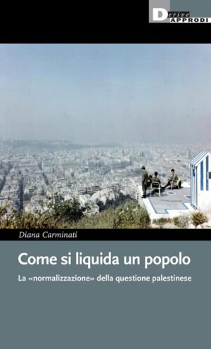 COME SI LIQUIDA UN POPOLO. LA «NORMALIZZAZIONE» DELL’ATTIVISMO PRO-PALESTINA IN ITALIA