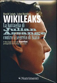 WIKILEAKS LA BATTAGLIA DI JULIAN ASSANGE CONTRO IL SEGRETO DI STATO