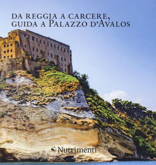 DA REGGIA A CARCERE, GUIDA A PALAZZO D'AVALOS