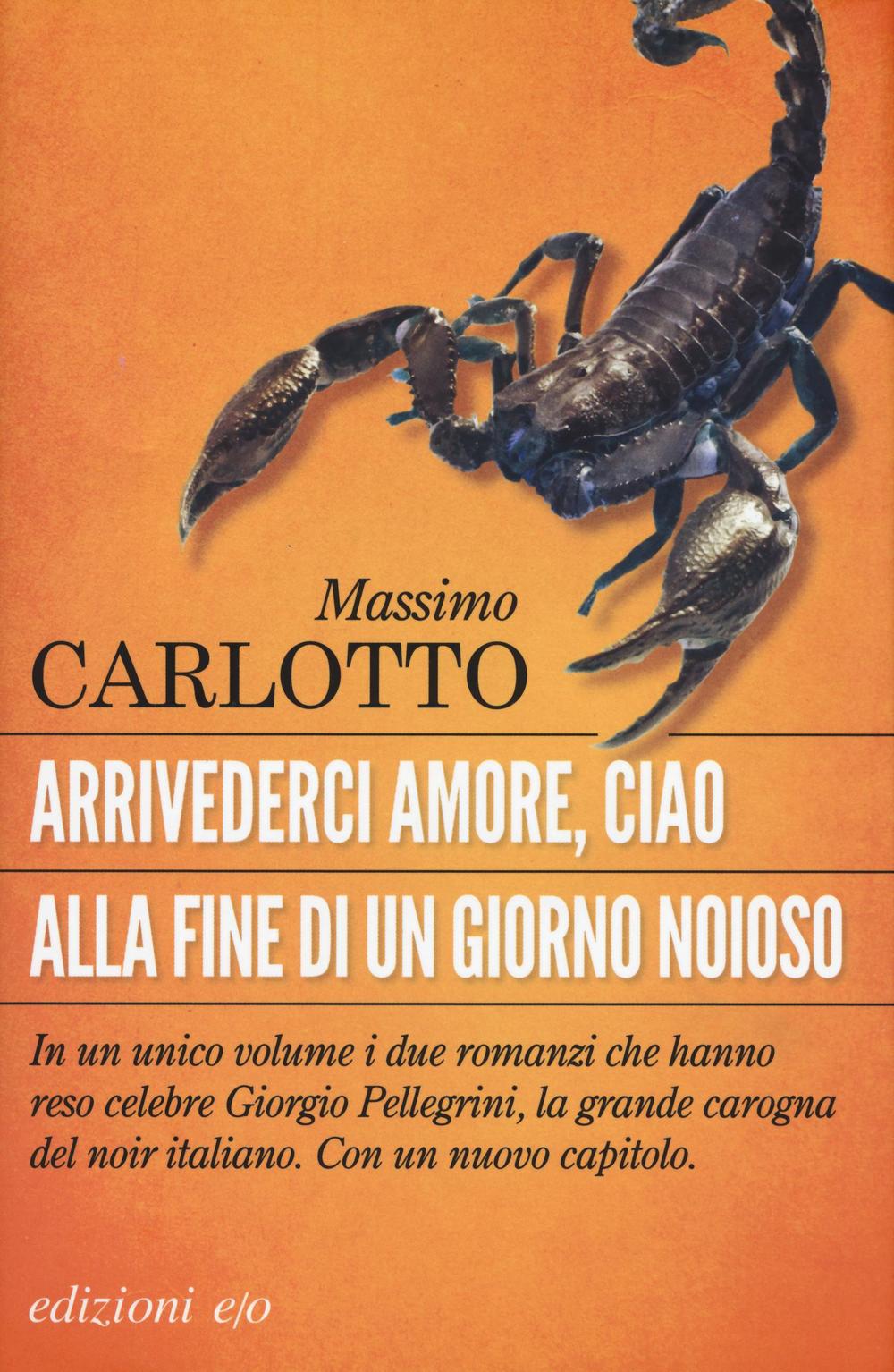 ARRIVEDERCI AMORE, CIAO. ALLA FINE DI UN GIORNO NOIOSO