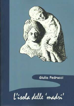 ISOLA DELLE MADRI. UNA RILETTURA DELLA DOCUMENTAZIONE ARCHEOLOGICA DI DONNE CON BAMBINI IN SICILIA (L')