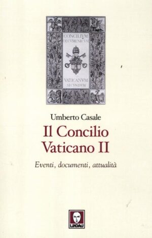 IL CONCILIO VATICANO II. EVENTI, DOCUMENTI, ATTUALITA