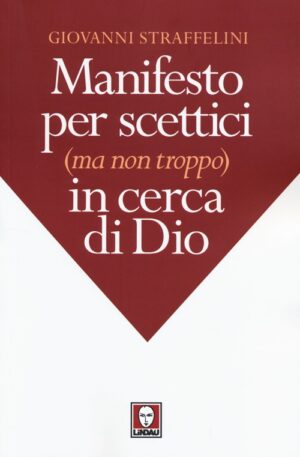 MANIFESTO PER SCETTICI (MA NON TROPPO) IN CERCA DI DIO
