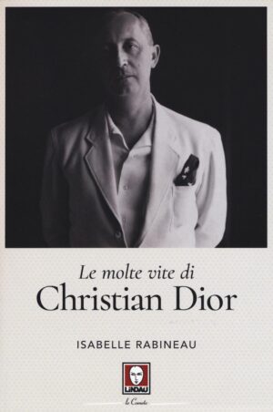 LE MOLTE VITE DI CHRISTIAN DIOR