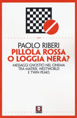 PILLOLA ROSSA O LOGGIA NERA? MESSAGGI GNOSTICI NEL CINEMA TRA MATRIX, WESTWORLD E TWIN PEAKS