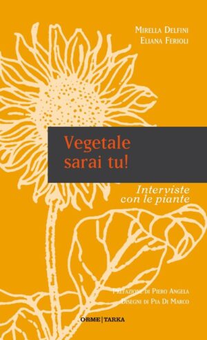 VEGETALE SARAI TU! INTERVISTE CON LE PIANTE