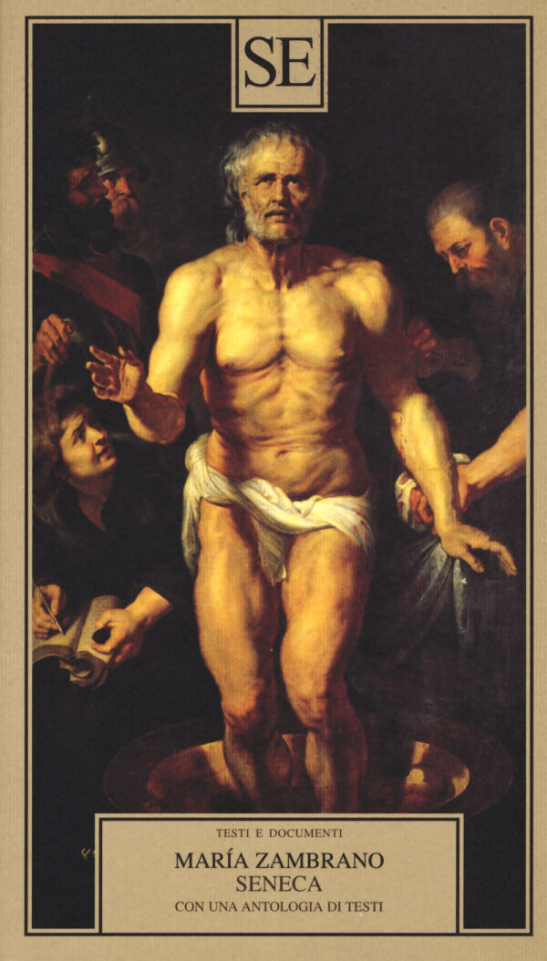 SENECA. CON UNA ANTOLOGIA DI TESTI
