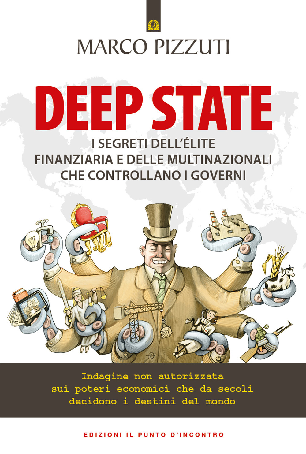 DEEP STATE. I SEGRETI DELL’ÉLITE FINANZIARIA E DELLE MULTINAZIONALI CHE CONTROLLANO I GOVERNI. INDAGINE NON AUTORIZZATA SUI POTERI ECONOMICI CHE DA SECOLI DECIDONO I DESTINI DEL MONDO