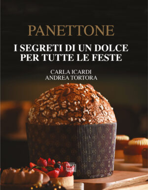 PANETTONE. I SEGRETI DI UN DOLCE PER TUTTE LE FESTE. NUOVA EDIZ.