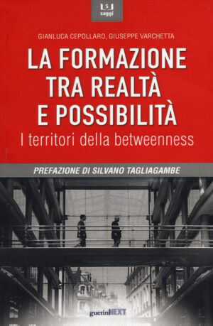 FORMAZIONE TRA REALTÀ E POSSIBILITÀ. I TERRITORI DELLA BETWEENNESS (LA)