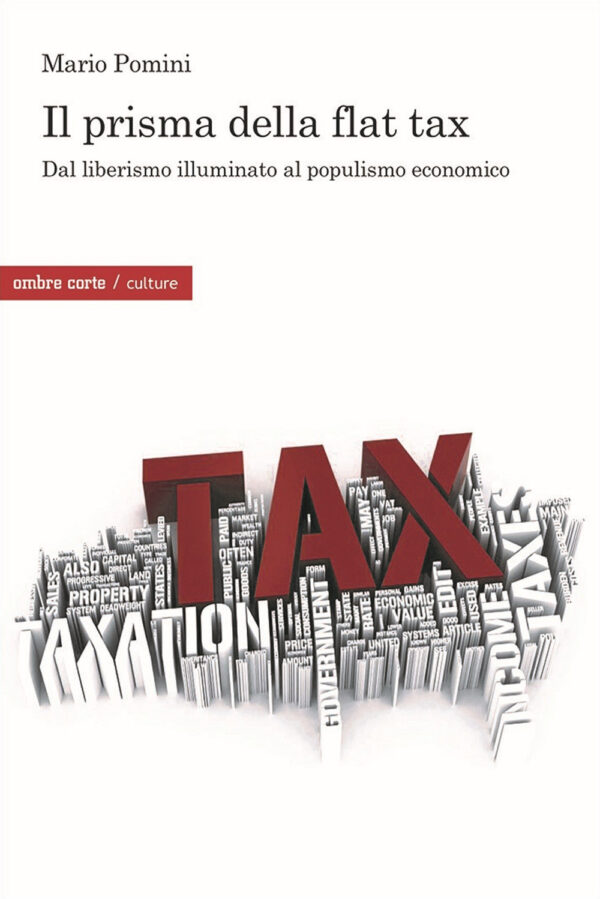 PRISMA DELLA FLAT TAX. DAL LIBERISMO ILLUMINATO AL POPULISMO ECONOMICO (IL)