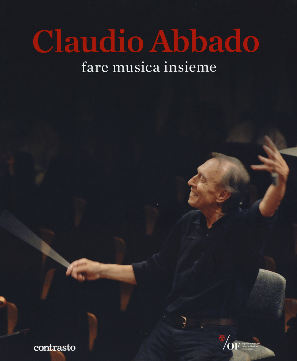 CLAUDIO ABBADO. FARE MUSICA INSIEME. CATALOGO DELLA MOSTRA (28 MARZO-28 GIUGNO 2015). EDIZ. ILLUSTRATA