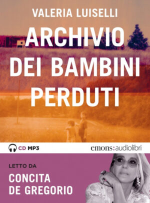ARCHIVIO DEI BAMBINI PERDUTI LETTO DA CONCITA DE GREGORIO. AUDIOLIBRO. CD AUDIO FORMATO MP3 (L’)
