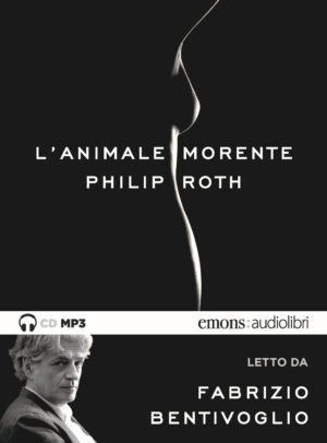 ANIMALE MORENTE LETTO DA FABRIZIO BENTIVOGLIO. AUDIOLIBRO. CD AUDIO FORMATO MP3 (L’)