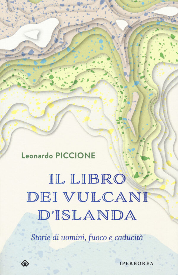 IL LIBRO DEI VULCANI D'ISLANDA. STORIE DI UOMINI, FUOCO E CADUCITÃ 