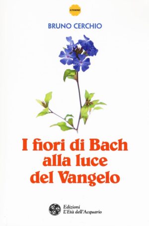 I FIORI DI BACH ALLA LUCE DEL VANGELO