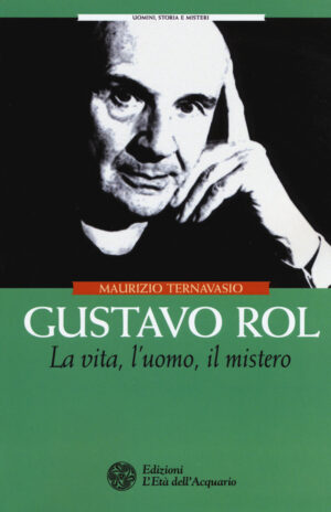 GUSTAVO ROL. LA VITA, L’UOMO, IL MISTERO 2^ ED.