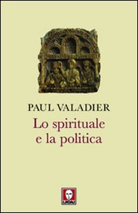 LO SPIRITUALE E LA POLITICA