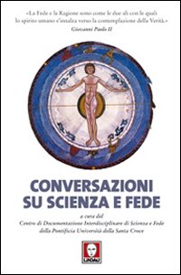 CONVERSAZIONE SU SCIENZA E FEDE