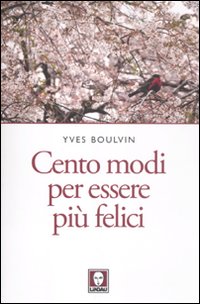 CENTO MODI PER ESSERE PIU FELICI