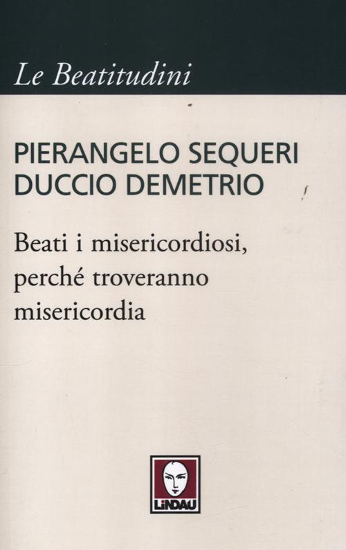 BEATI I MISERICORDIOSI, PERCHE TROVERANNO MISERICORDIA ***