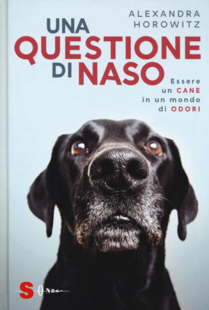 QUESTIONE DI NASO. ESSERE UN CANE IN UN MONDO DI ODORI (UNA)