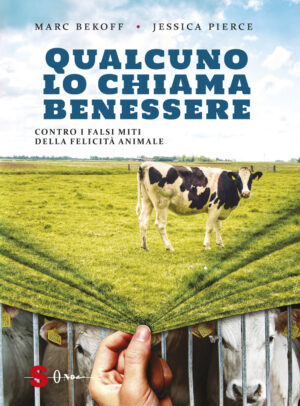 QUALCUNO LO CHIAMA BENESSERE. CONTRO I FALSI MITI DELLA FELICIT? ANIMALE