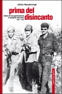PRIMA DEL DISINCANTO. DIARIO DI UNA GENERAZIONE IN QUALCHE RACCONTO