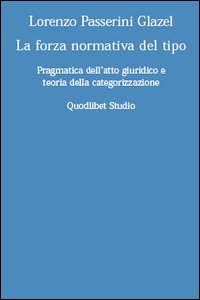LA FORZA NORMATIVA DEL TIPO. PRAGMATICA DELL'ATTO GIURIDICO E TEORIA DELLA CATEGORIZZAZIONE