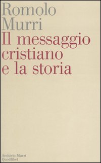 MESSAGGIO CRISTIANO E LA STORIA (IL)