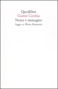 NOME E IMMAGINE. SAGGIO SU WALTER BENJAMIN