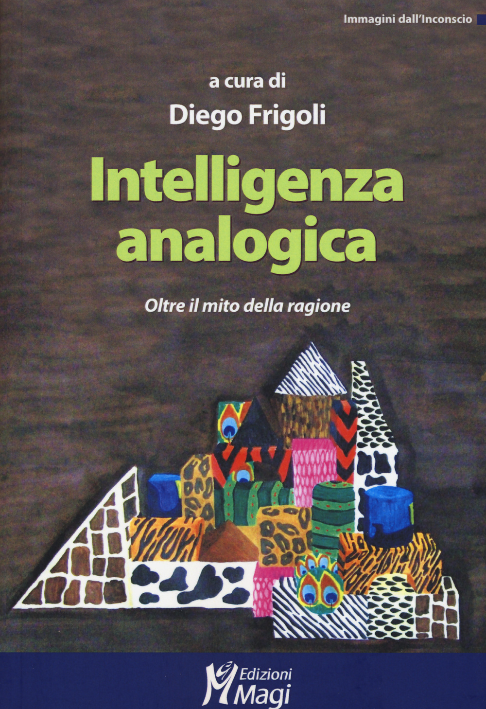 INTELLIGENZA ANALOGICA. OLTRE IL MITO DELLA RAGIONE