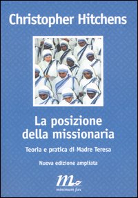 POSIZIONE DELLA MISSIONARIA. TEORIA E PRATICA DI MADRE TERESA (LA)