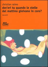 DOV’ERI TU QUANDO LE STELLE DEL MATTINO…