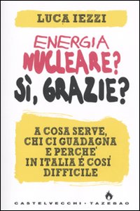 ENERGIA NUCLEARE ? SI GRAZIE?