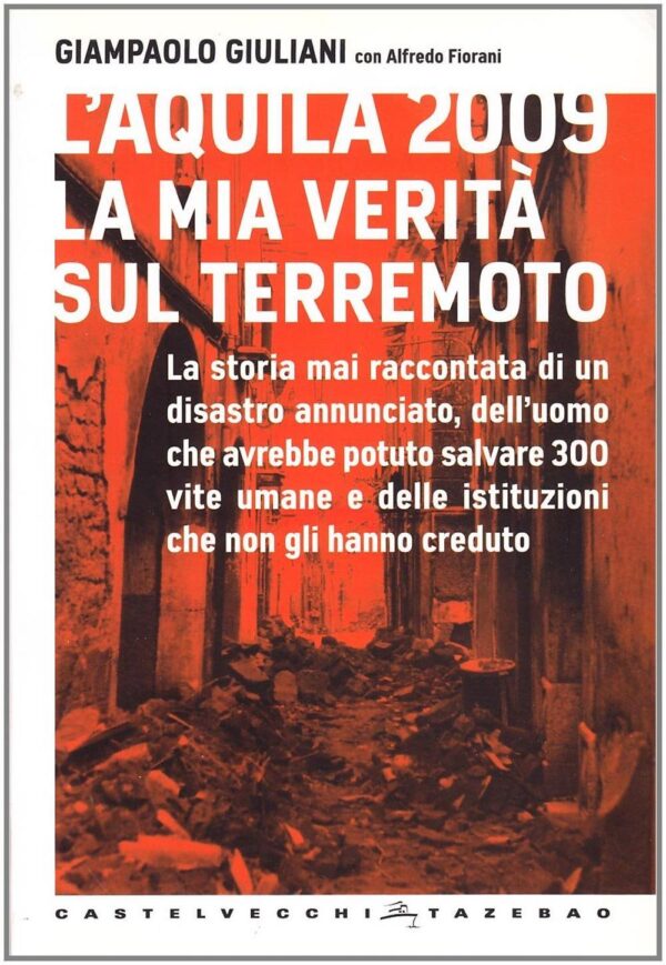 L AQUILA 2009 LA MIA VERITA SUL TERREMOTO