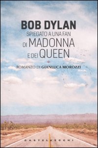 BOB DYLAN SPIEGATO A UN FAN DI MADONNA E DEI QUEEN