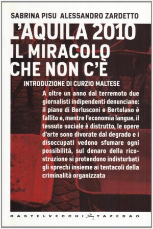 L'AQUILA 2010 IL MIRACOLO CHE NON C'E'