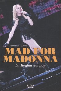 MAD FOR MADONNA LA REGINA DEL POP